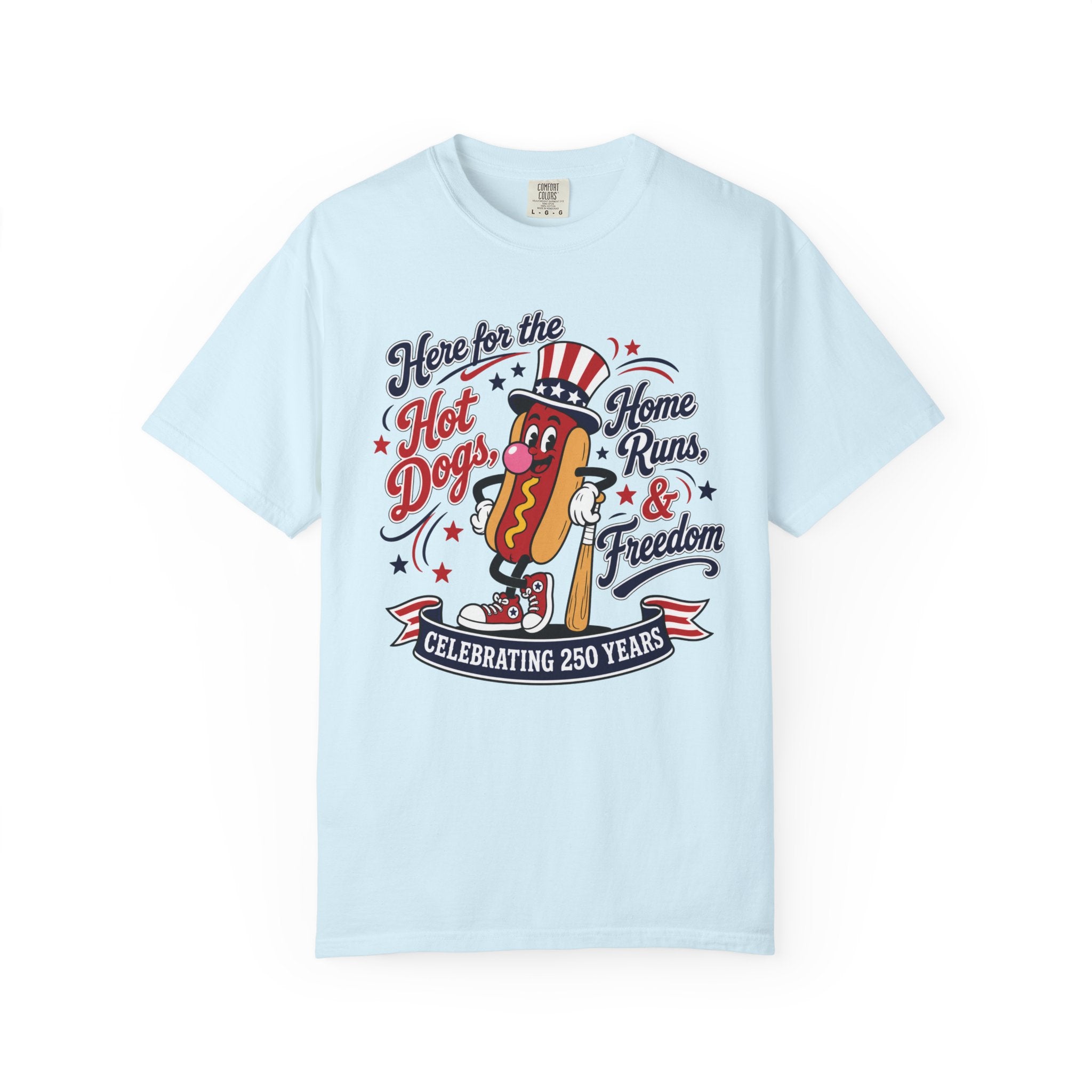 T-Shirt — 'Here for the Hot Dogs, Home Runs & Freedom' 250th Celebration Patriotic Tee
