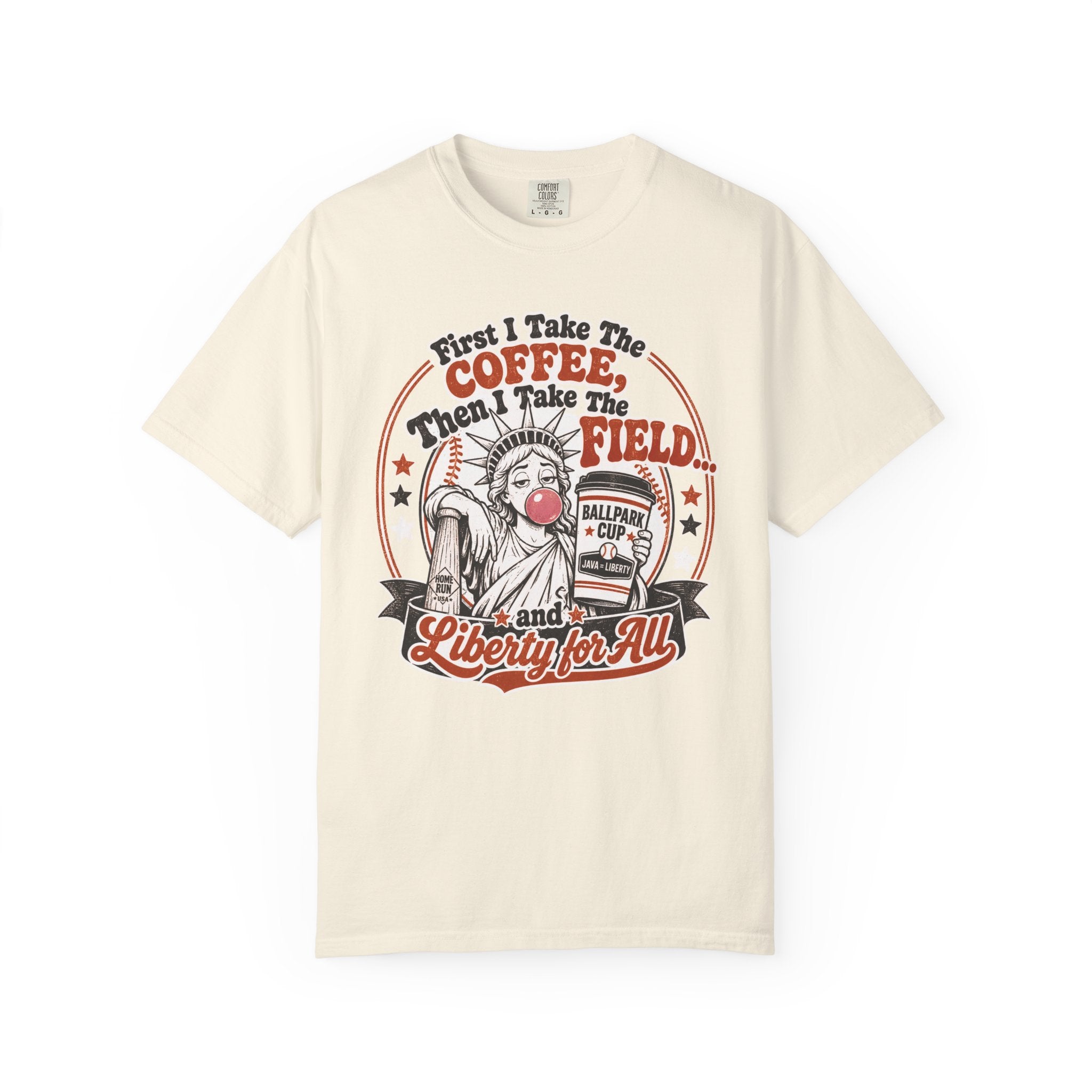 Baseball Mom Liberty T-Shirt — "First I Take The Coffee, Then I Take The Field"